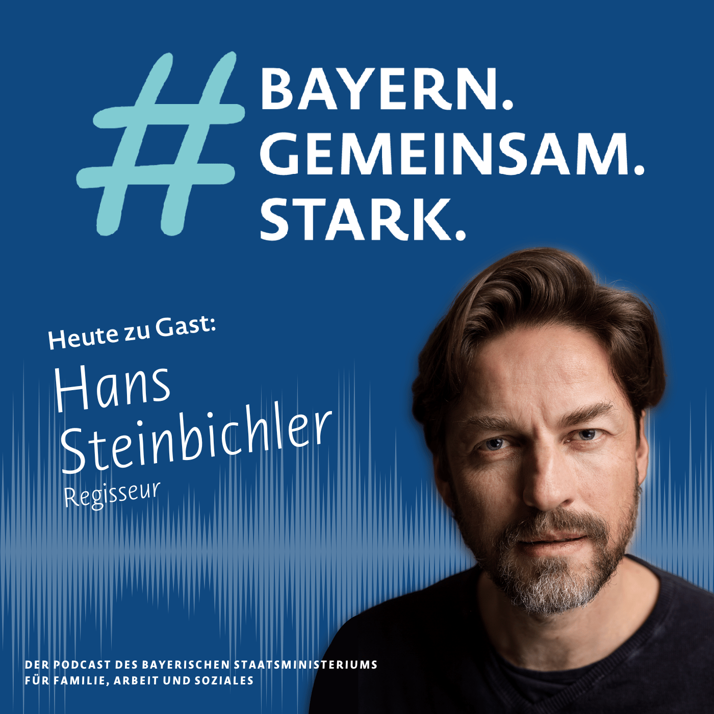 Key Visual des Podcasts #BayernGemeinsamStark mit Hans Steinbichler