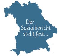 Blaue Umrisskarte von Bayern mit weißem Text: der Sozialbericht stellt fest ...
